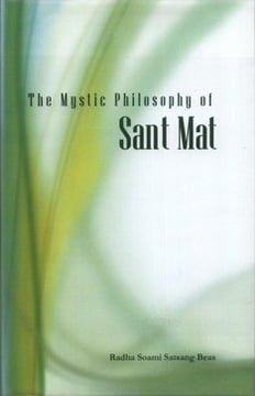 The Mystic Philosophy of Sant Mat
